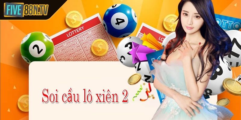 Các Cách soi cầu lô xiên 2 Five88 chuẩn xác